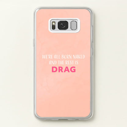 We're All Born Naked And The Rest Is Drag - Drag Queen  - Black Enpowerment Phone Case for Galaxy S8