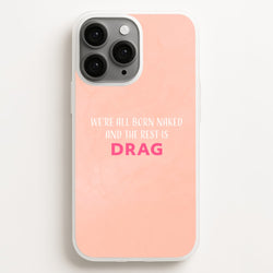 We're All Born Naked And The Rest Is Drag - Drag Queen  - Black Enpowerment Phone Case for iPhone 12 Pro Max
