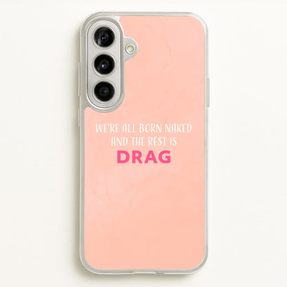 We're All Born Naked And The Rest Is Drag - Drag Queen  - Black Enpowerment Phone Case for Galaxy A56