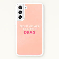 We're All Born Naked And The Rest Is Drag - Drag Queen  - Black Enpowerment Phone Case for Galaxy S22 Plus