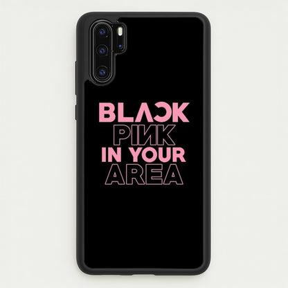 Girl K-Pop Band In Your Area - Black  - Blackpink Phone Case for Huawei P30 Pro