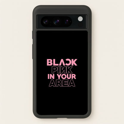 Girl K-Pop Band In Your Area - Black  - Blackpink Phone Case for Google Pixel 8 Pro