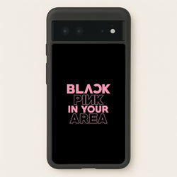 Girl K-Pop Band In Your Area - Black  - Blackpink Phone Case for Google Pixel 6