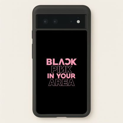 Girl K-Pop Band In Your Area - Black  - Blackpink Phone Case for Google Pixel 6
