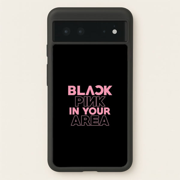 Girl K-Pop Band In Your Area - Black  - Blackpink Phone Case for Google Pixel 6