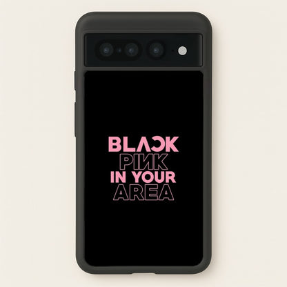 Girl K-Pop Band In Your Area - Black  - Blackpink Phone Case for Google Pixel 7 Pro