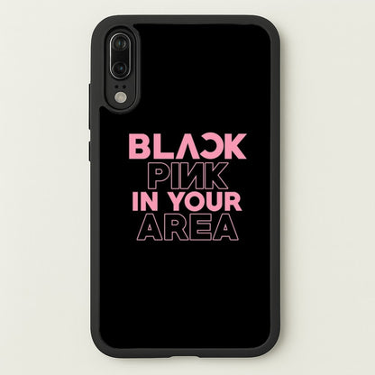 Girl K-Pop Band In Your Area - Black  - Blackpink Phone Case for Huawei P20