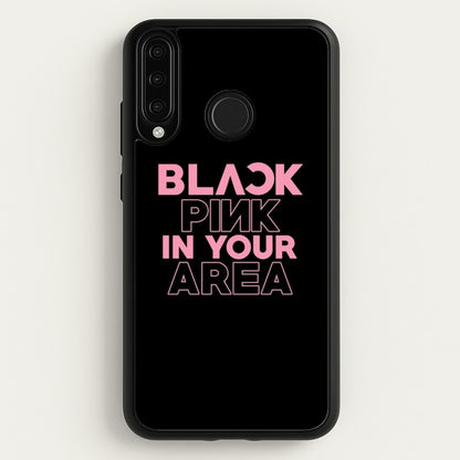 Girl K-Pop Band In Your Area - Black  - Blackpink Phone Case for Huawei P30 Lite