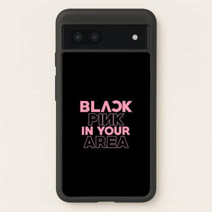 Girl K-Pop Band In Your Area - Black  - Blackpink Phone Case for Google Pixel 7a