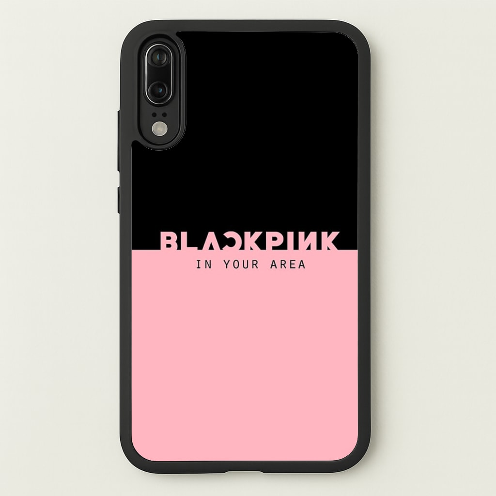 Girl K-Pop Band In Your Area  - Blackpink Phone Case for Huawei P20