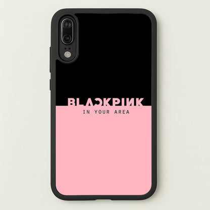 Girl K-Pop Band In Your Area  - Blackpink Phone Case for Huawei P20