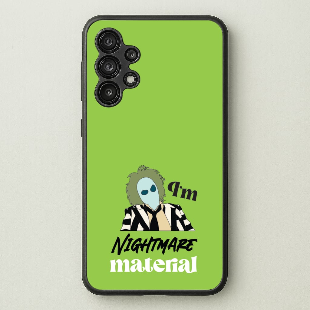I'm Nightmare Material  - Beetlejuice Phone Case for Galaxy A13