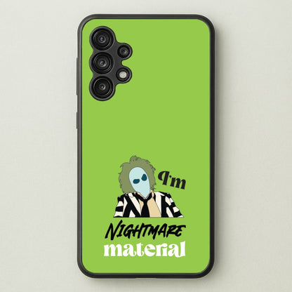 I'm Nightmare Material  - Beetlejuice Phone Case for Galaxy A13