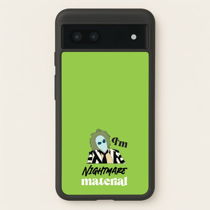 I'm Nightmare Material  - Beetlejuice Phone Case for Google Pixel 7a
