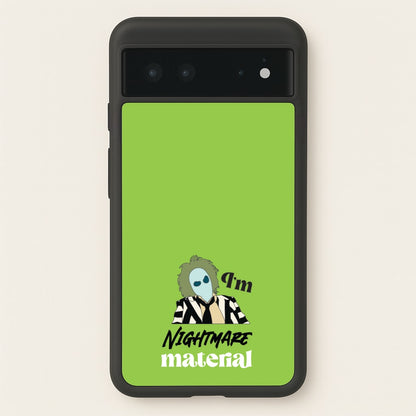 I'm Nightmare Material  - Beetlejuice Phone Case for Google Pixel 6