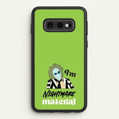 I'm Nightmare Material  - Beetlejuice Phone Case for Galaxy S10e