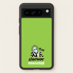 I'm Nightmare Material  - Beetlejuice Phone Case for Google Pixel 8 Pro