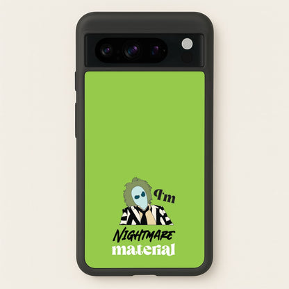 I'm Nightmare Material  - Beetlejuice Phone Case for Google Pixel 8 Pro