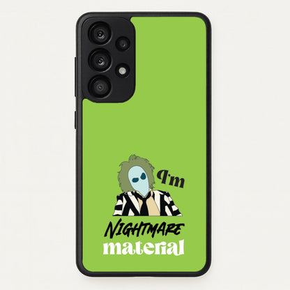 I'm Nightmare Material  - Beetlejuice Phone Case for Galaxy A53