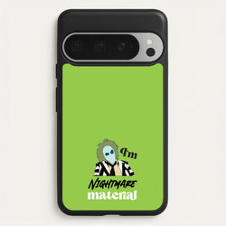 I'm Nightmare Material  - Beetlejuice Phone Case for Google Pixel 9 Pro XL