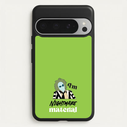I'm Nightmare Material  - Beetlejuice Phone Case for Google Pixel 9 Pro XL