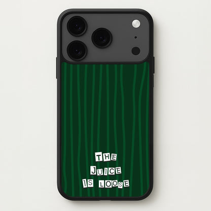 The Juice Is Loose Phone Case for iPhone 17 Pro Max
