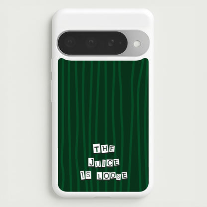 The Juice Is Loose Phone Case for Google Pixel 10 Pro XL