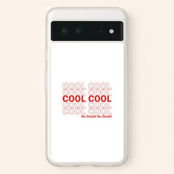 Cool Cool Cool No Doubt White - B99  - Brooklyn Nine-Nine Phone Case for Google Pixel 6