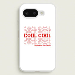 Cool Cool Cool No Doubt White - B99  - Brooklyn Nine-Nine Phone Case for Google Pixel 9a