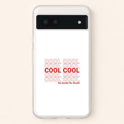 Cool Cool Cool No Doubt White - B99  - Brooklyn Nine-Nine Phone Case for Google Pixel 7a