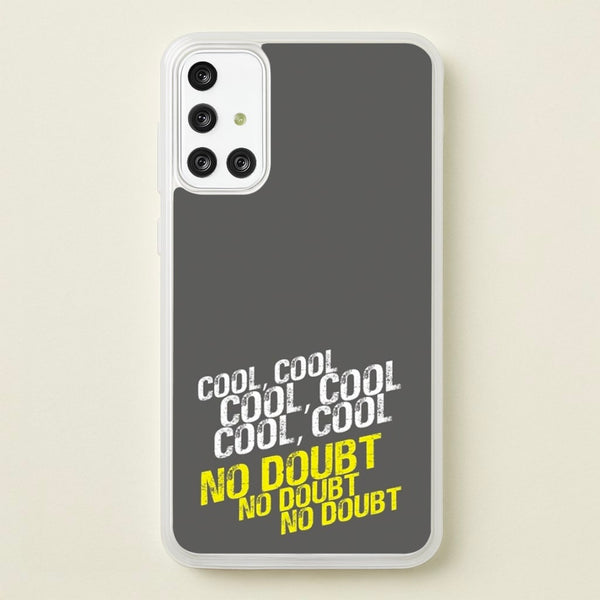 Cool Cool Cool No Doubt Grey - B99  - Brooklyn Nine-Nine Phone Case for Galaxy A71
