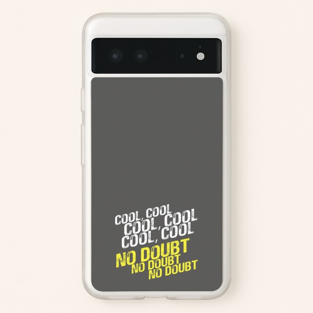 Cool Cool Cool No Doubt Grey - B99  - Brooklyn Nine-Nine Phone Case for Google Pixel 6