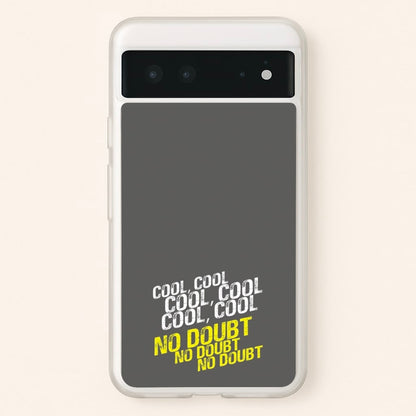 Cool Cool Cool No Doubt Grey - B99  - Brooklyn Nine-Nine Phone Case for Google Pixel 6