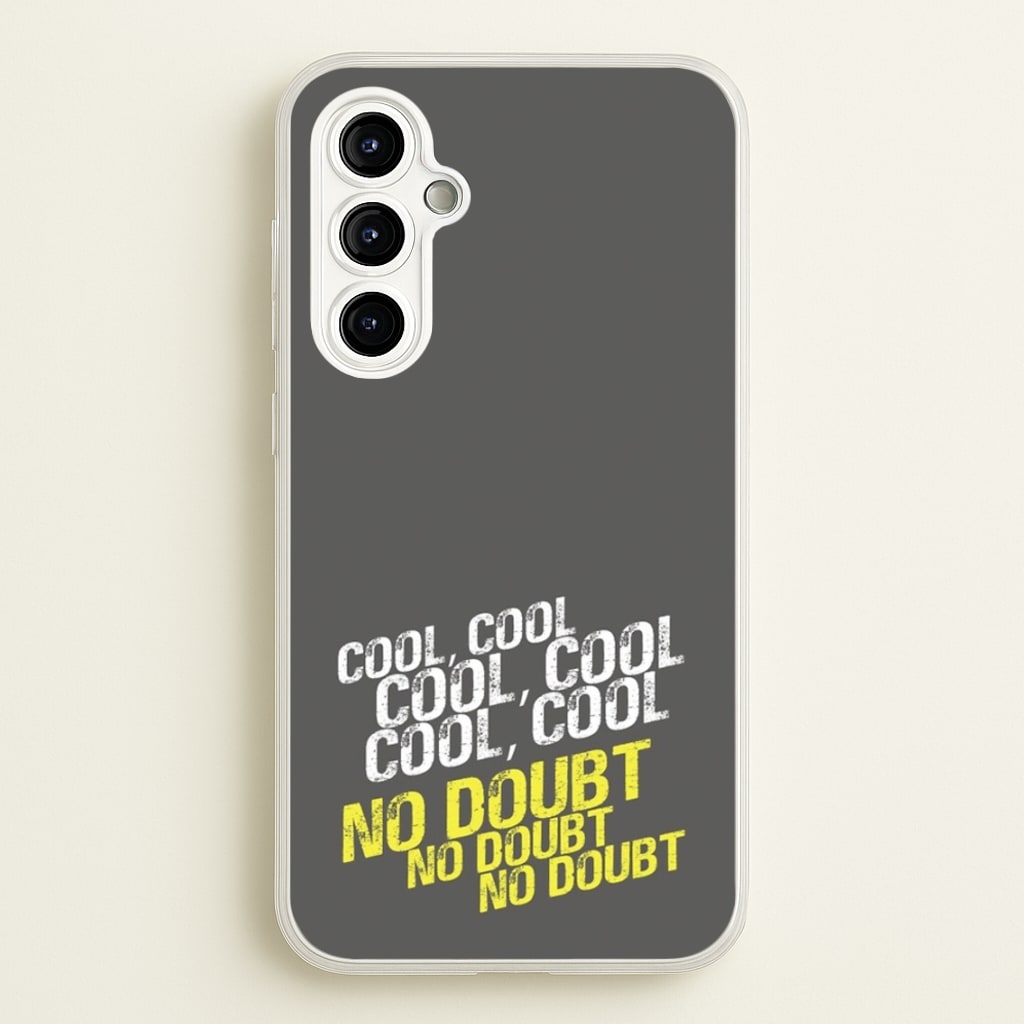 Cool Cool Cool No Doubt Grey - B99  - Brooklyn Nine-Nine Phone Case for Galaxy A54