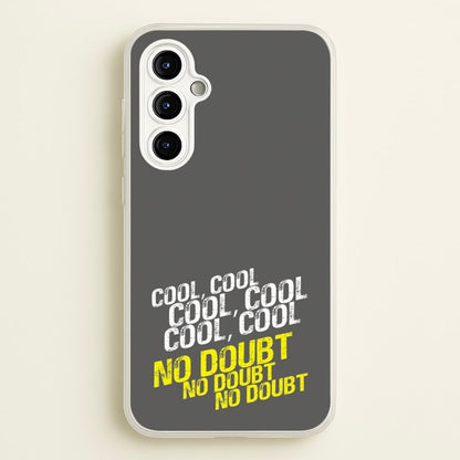 Cool Cool Cool No Doubt Grey - B99  - Brooklyn Nine-Nine Phone Case for Galaxy A54