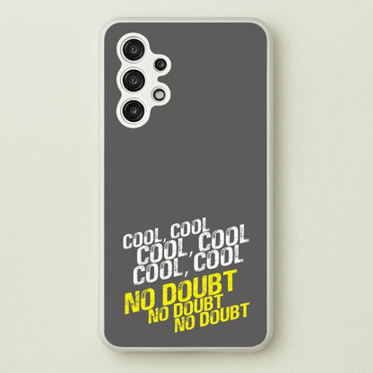 Cool Cool Cool No Doubt Grey - B99  - Brooklyn Nine-Nine Phone Case for Galaxy A13