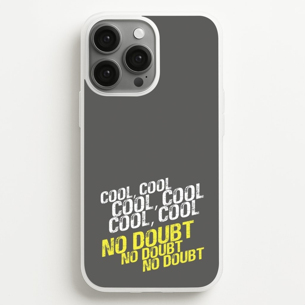 Cool Cool Cool No Doubt Grey - B99  - Brooklyn Nine-Nine Phone Case for iPhone 13 Pro Max