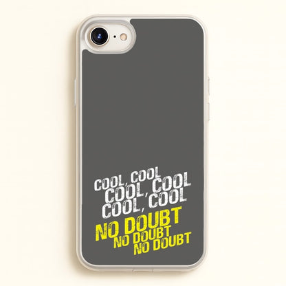 Cool Cool Cool No Doubt Grey - B99  - Brooklyn Nine-Nine Phone Case for iPhone 6 / 7 / 8 / SE