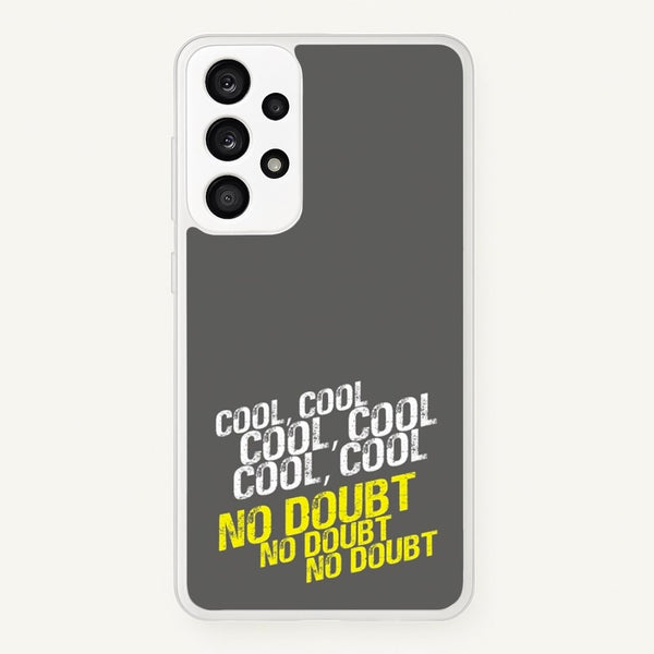 Cool Cool Cool No Doubt Grey - B99  - Brooklyn Nine-Nine Phone Case for Galaxy A53