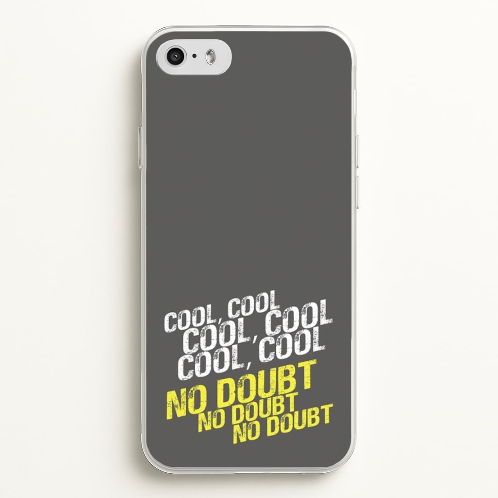 Cool Cool Cool No Doubt Grey - B99  - Brooklyn Nine-Nine Phone Case for iPhone 5 / 5s / SE 2016