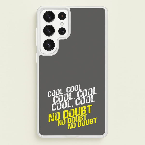 Cool Cool Cool No Doubt Grey - B99  - Brooklyn Nine-Nine Phone Case for Galaxy S22 Ultra