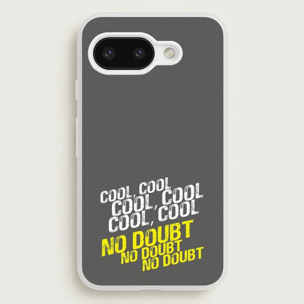 Cool Cool Cool No Doubt Grey - B99  - Brooklyn Nine-Nine Phone Case for Google Pixel 9a