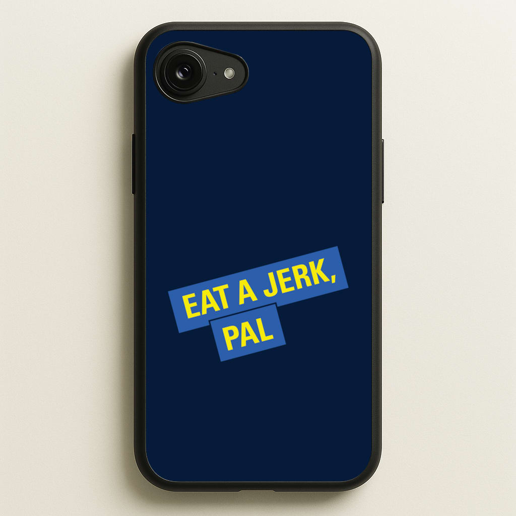 Eat A jerk, Pal - B99  - Brooklyn nine nine Phone Case for iPhone 16e