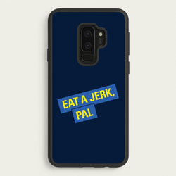 Eat A jerk, Pal - B99  - Brooklyn nine nine Phone Case for Galaxy S9 Plus