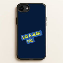 Eat A jerk, Pal - B99  - Brooklyn nine nine Phone Case for iPhone 6 / 7 / 8 / SE