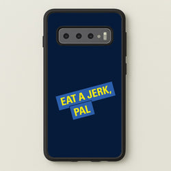 Eat A jerk, Pal - B99  - Brooklyn nine nine Phone Case for Galaxy S10 Plus