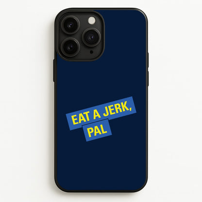 Eat A jerk, Pal - B99  - Brooklyn nine nine Phone Case for iPhone 11 Pro Max