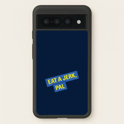 Eat A jerk, Pal - B99  - Brooklyn nine nine Phone Case for Google Pixel 7 Pro