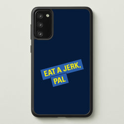 Eat A jerk, Pal - B99  - Brooklyn nine nine Phone Case for Galaxy S20FE