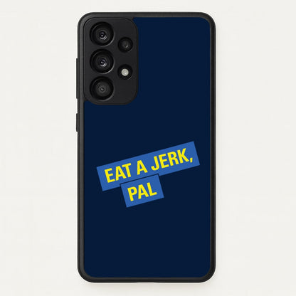 Eat A jerk, Pal - B99  - Brooklyn nine nine Phone Case for Galaxy A33